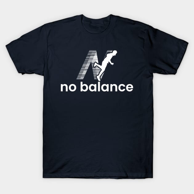 No Balance Funny T-Shirt by NysdenKati